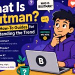 What Is Buutman? Simple How-To Guides for Understanding the Trend